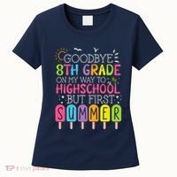 Goodbye 8th Grade Graduation To Highschool But First Summer Women's T-Shirt thumb 0