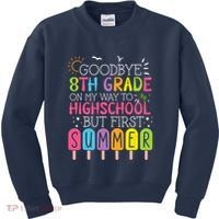 Goodbye 8th Grade Graduation To Highschool But First Summer Kids Sweatshirt thumb 0