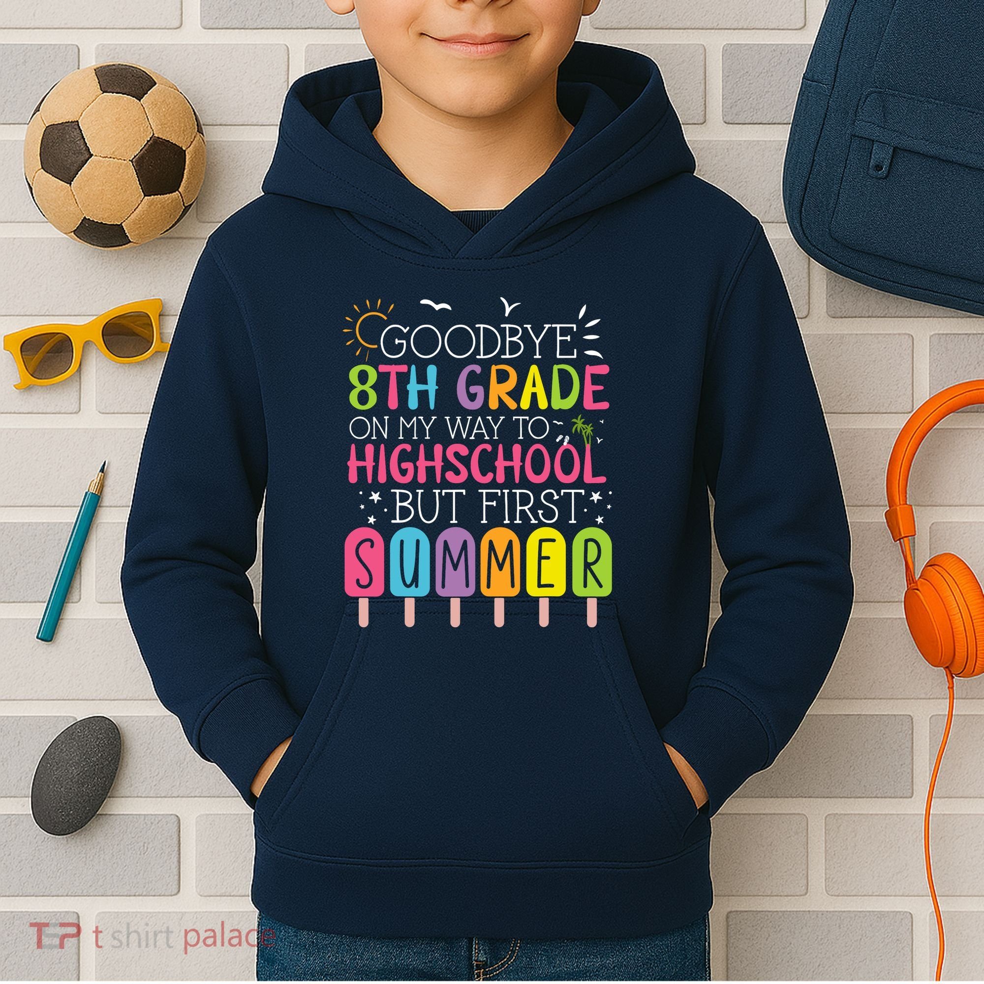 Goodbye 8th Grade Graduation To Highschool But First Summer Kids Hoodie