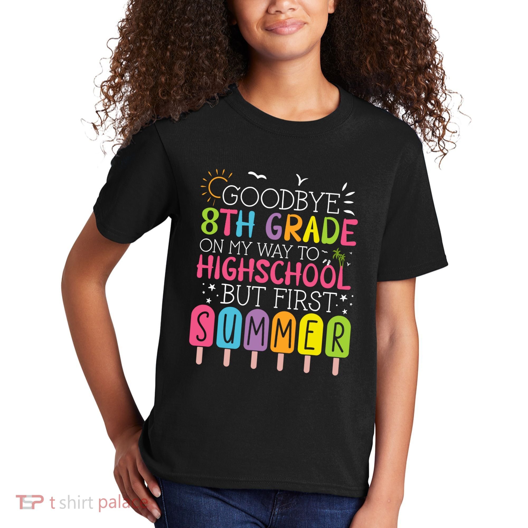 Goodbye 8th Grade Graduation To Highschool But First Summer Kids T-Shirt