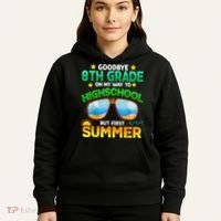 Goodbye 8th Grade Graduation To Highschool Hello Summer Him Hoodie thumb 5