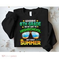 Goodbye 8th Grade Graduation To Highschool Hello Summer Him Sweatshirt thumb 2