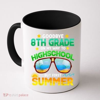 Goodbye 8th Grade Graduation To Highschool Hello Summer Him Coffee Mug