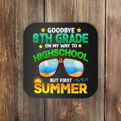 Goodbye 8th Grade Graduation To Highschool Hello Summer Him Coaster