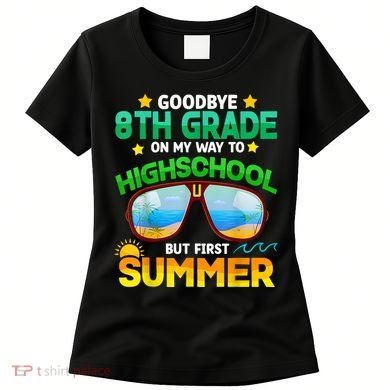 Goodbye 8th Grade Graduation To Highschool Hello Summer Him Women's T-Shirt