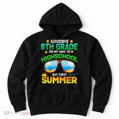 Goodbye 8th Grade Graduation To Highschool Hello Summer Him Hoodie