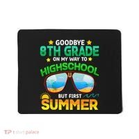 Goodbye 8th Grade Graduation To Highschool Hello Summer Him Mousepad thumb 0