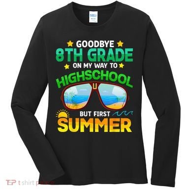 Goodbye 8th Grade Graduation To Highschool Hello Summer Him Women's Long Sleeve Shirt