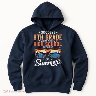 Goodbye 8th Grade Graduation To 9th Grade Hello Summer Hoodie