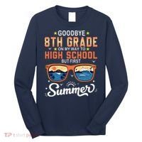 Goodbye 8th Grade Graduation To 9th Grade Hello Summer Long Sleeve Shirt thumb 0