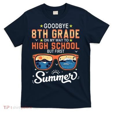 Goodbye 8th Grade Graduation To 9th Grade Hello Summer T-Shirt