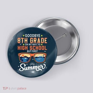 Goodbye 8th Grade Graduation To 9th Grade Hello Summer Button
