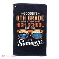 Goodbye 8th Grade Graduation To 9th Grade Hello Summer Golf Towel thumb 0