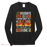 Goodbye 8th Grade On My Way To High School Long Sleeve Shirt thumb 0