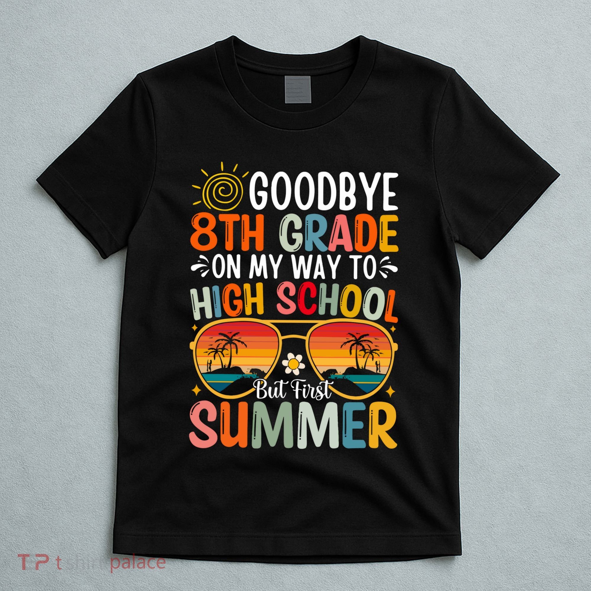 Goodbye 8th Grade On My Way To High School T-Shirt