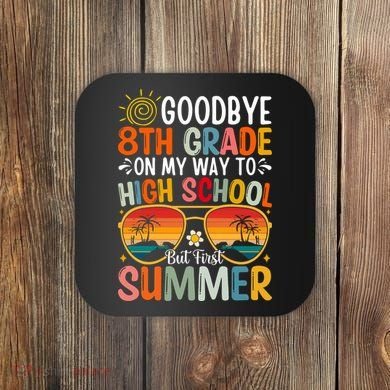 Goodbye 8th Grade On My Way To High School Coaster