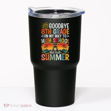 Goodbye 8th Grade On My Way To High School Tumbler
