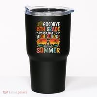 Goodbye 8th Grade On My Way To High School Tumbler thumb 0