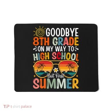 Goodbye 8th Grade On My Way To High School Mousepad