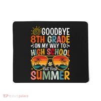 Goodbye 8th Grade On My Way To High School Mousepad thumb 0