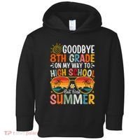 Goodbye 8th Grade On My Way To High School Toddler Hoodie thumb 0