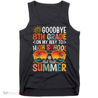 Goodbye 8th Grade On My Way To High School Tank Top