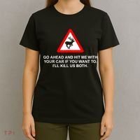 Go Ahead And Hit Me With Your Car If You Want To I’Ll Kill Us Both T-Shirt thumb 4