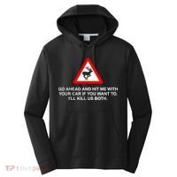 Go Ahead And Hit Me With Your Car If You Want To I’Ll Kill Us Both Performance Fleece Hoodie thumb 0