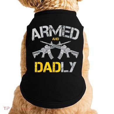 Guns Armed And Dadly Funny Deadly Father Doggie Tank