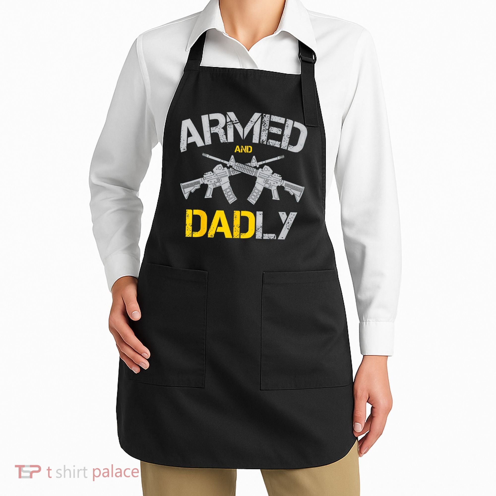 Guns Armed And Dadly Funny Deadly Father Apron