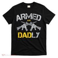 Guns Armed And Dadly Funny Deadly Father T-Shirt thumb 0