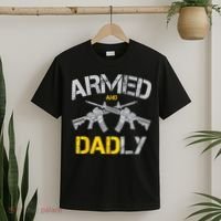 Guns Armed And Dadly Funny Deadly Father T-Shirt thumb 2