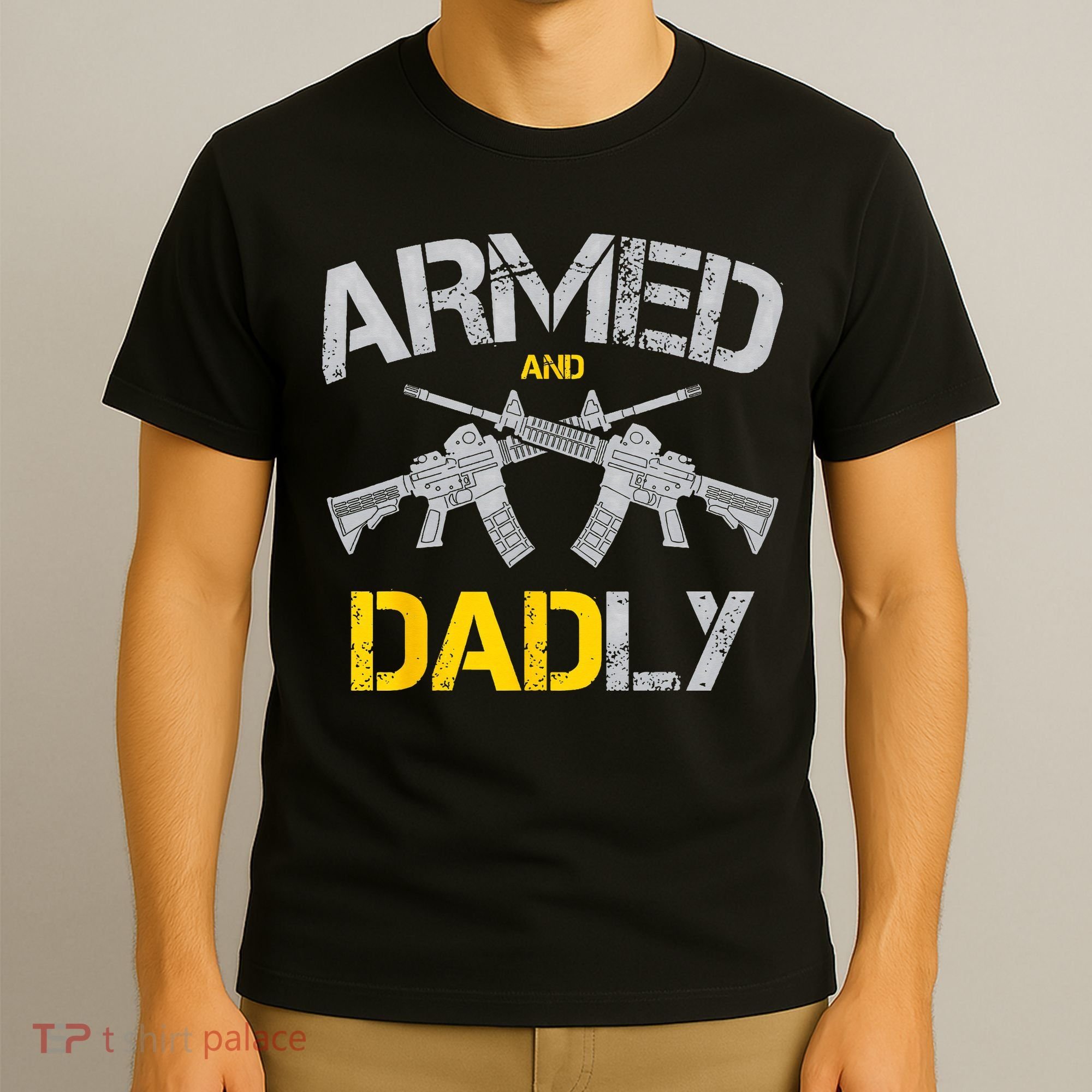 Guns Armed And Dadly Funny Deadly Father T-Shirt