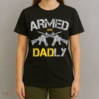 Guns Armed And Dadly Funny Deadly Father T-Shirt thumb 4