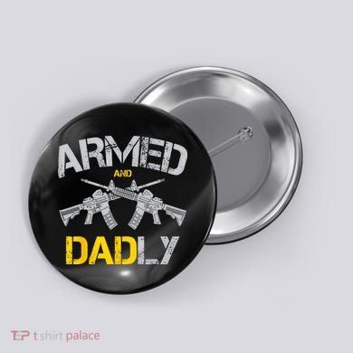 Guns Armed And Dadly Funny Deadly Father Button