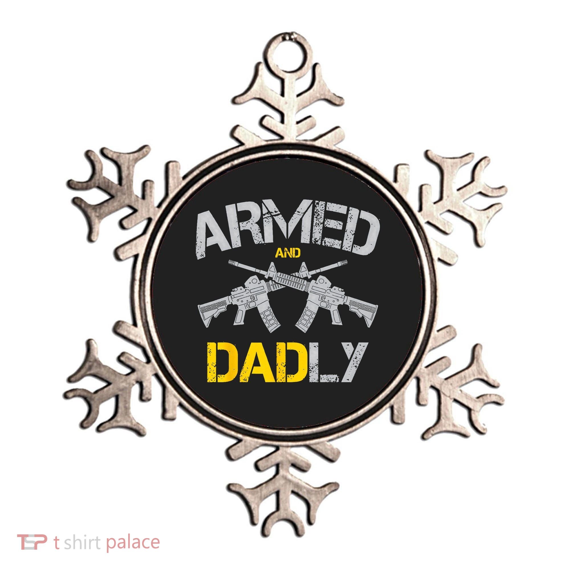 Guns Armed And Dadly Funny Deadly Father Ornament