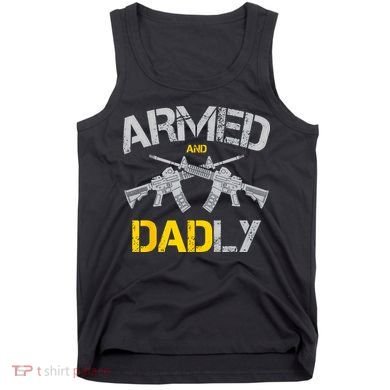 Guns Armed And Dadly Funny Deadly Father Tank Top