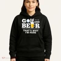 Golf And Beer That's Why I'm Here | Funny Golf Player Sarcasm Hoodie thumb 5