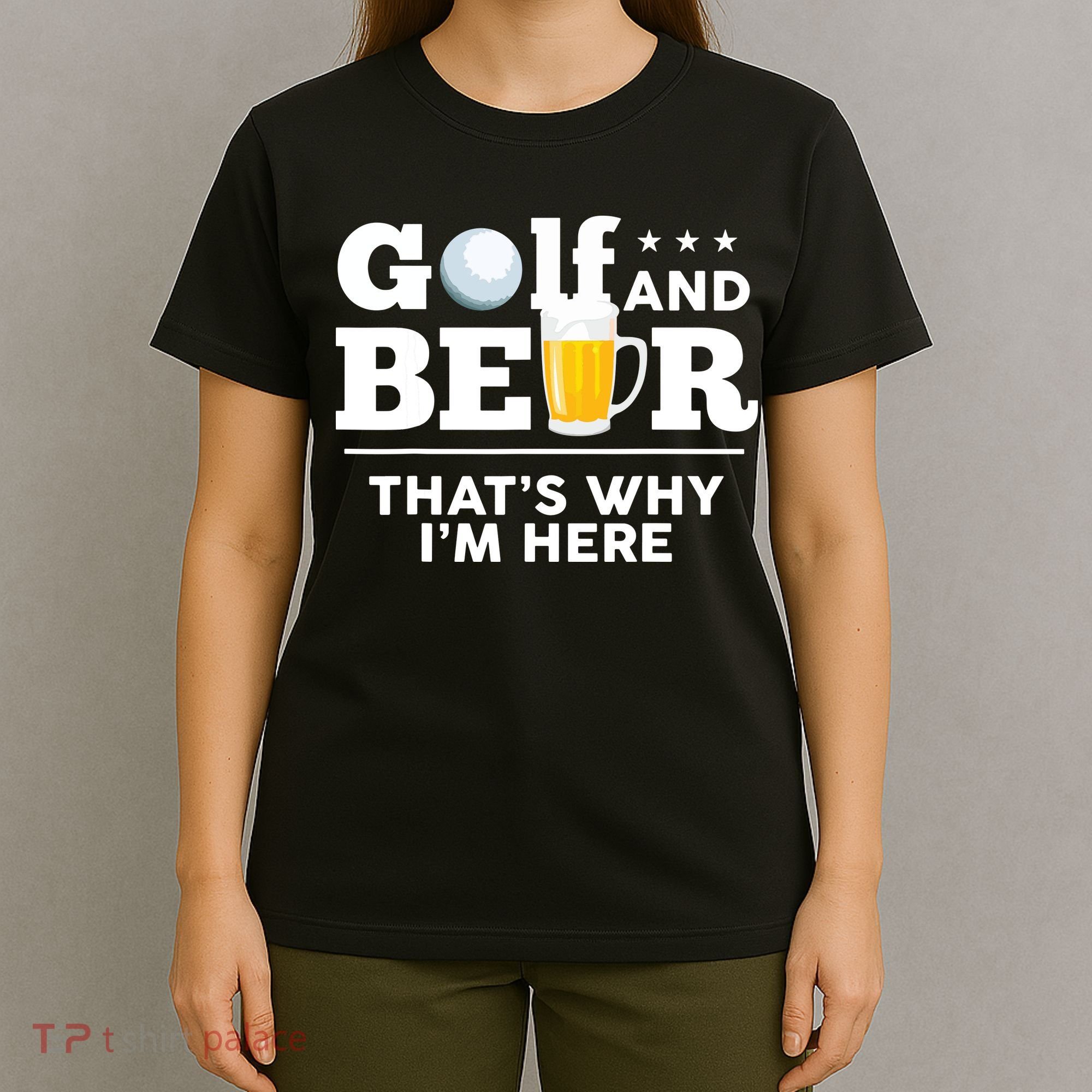 Golf And Beer That's Why I'm Here | Funny Golf Player Sarcasm T-Shirt
