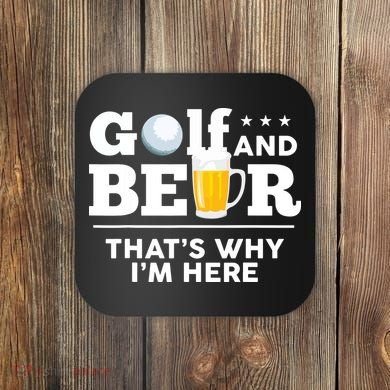 Golf And Beer That's Why I'm Here | Funny Golf Player Sarcasm Coaster