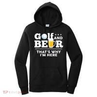Golf And Beer That's Why I'm Here | Funny Golf Player Sarcasm Women's Hoodie thumb 0