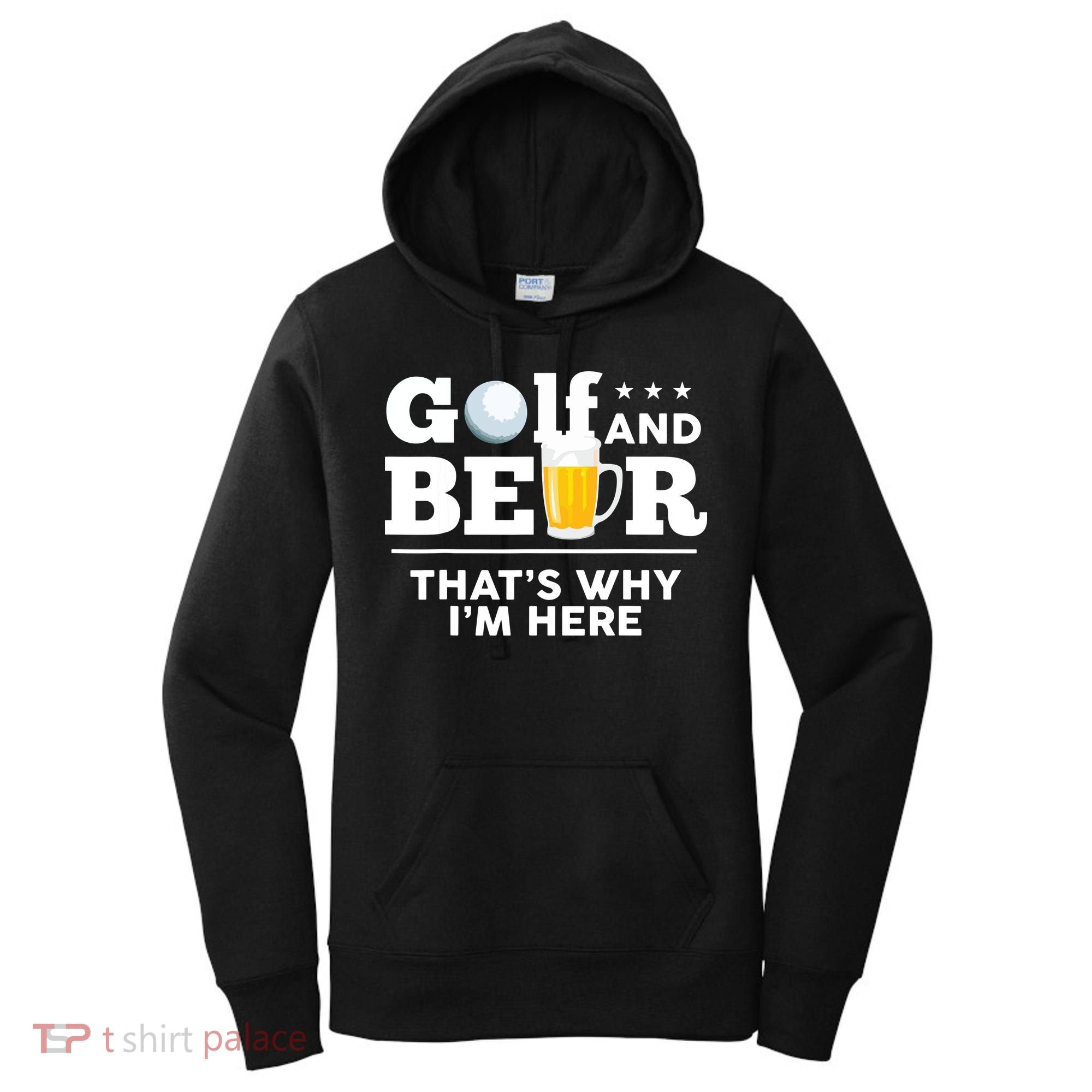 Golf And Beer That's Why I'm Here | Funny Golf Player Sarcasm Women's Hoodie