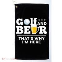 Golf And Beer That's Why I'm Here | Funny Golf Player Sarcasm Golf Towel thumb 0
