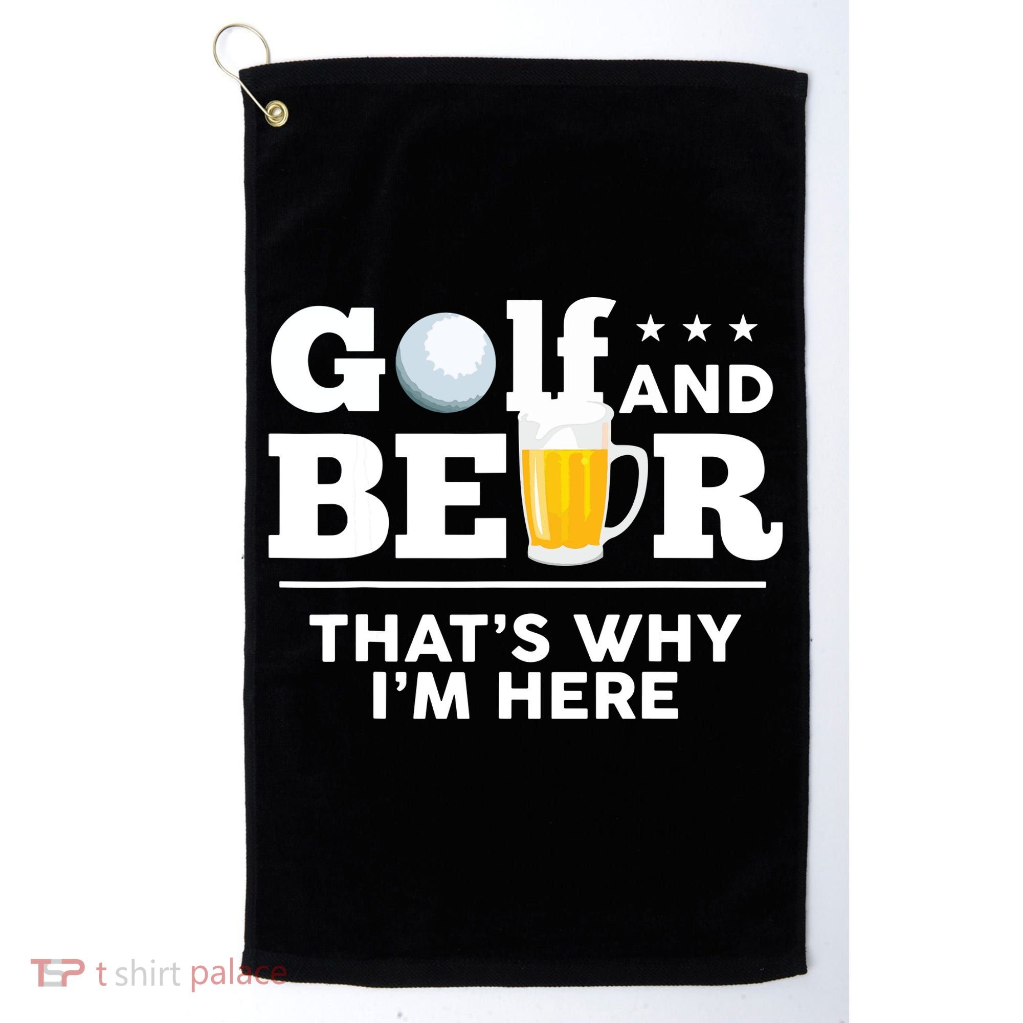 Golf And Beer That's Why I'm Here | Funny Golf Player Sarcasm Golf Towel