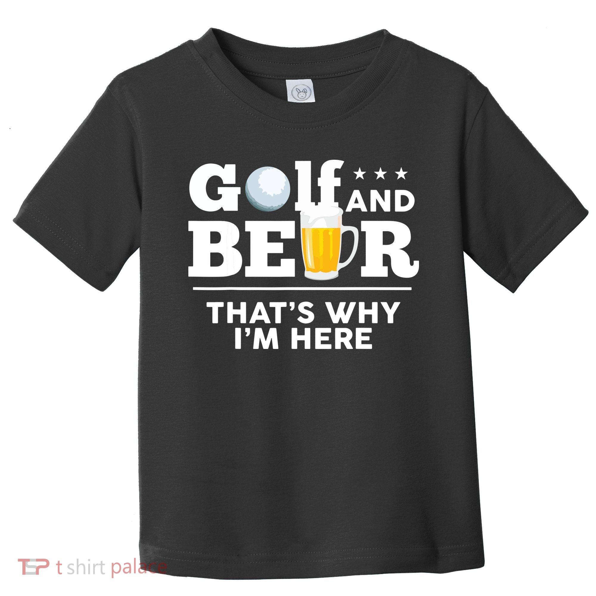 Golf And Beer That's Why I'm Here | Funny Golf Player Sarcasm Toddler T-Shirt