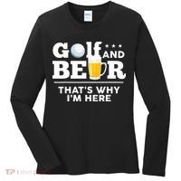 Golf And Beer That's Why I'm Here | Funny Golf Player Sarcasm Women's Long Sleeve Shirt thumb 0