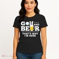 Golf And Beer That's Why I'm Here | Funny Golf Player Sarcasm Women's T-Shirt thumb 4