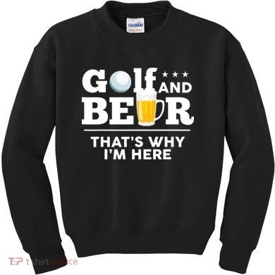 Golf And Beer That's Why I'm Here | Funny Golf Player Sarcasm Kids Sweatshirt