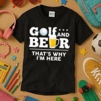 Golf And Beer That's Why I'm Here | Funny Golf Player Sarcasm Kids T-Shirt thumb 3