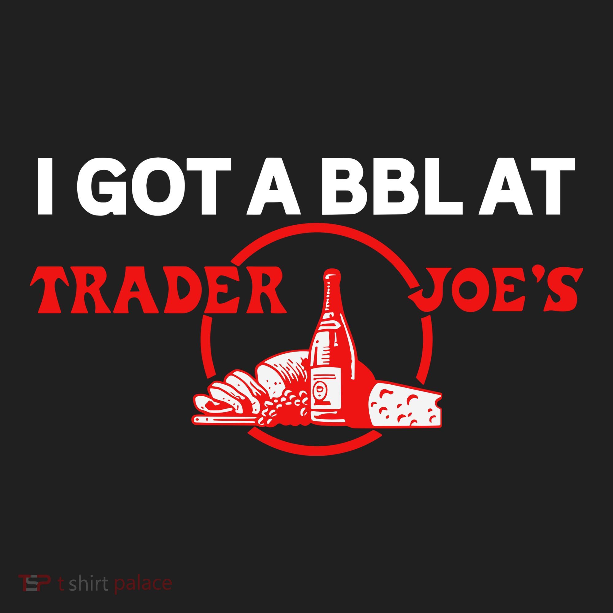 Got A Bbl At Trader JoeS Women's Sweatshirt